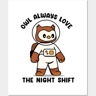 Owl always love the night shift Posters and Art